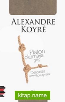 Platon Okumaya Giriş Descartes Üzerine Konuşmalar