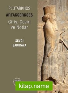 Plutarkhos Artakserkses – Giriş, Çeviri ve Notlar