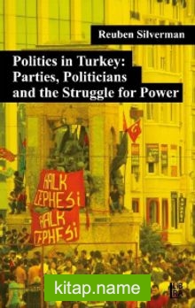 Politics in Turkey: Parties, Politicians and the Struggle for Power