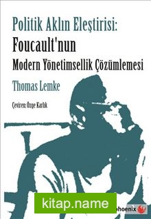 Politik Aklın Eleştirisi: Foucault’nun Modern Yönetimsellik Çözümlemesi