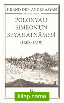 Polonyalı Simeon’un Seyehatnamesi (1608-1619) Toplu Eserler 1