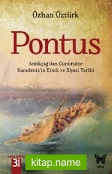 Pontus  Antikçağ’dan Günümüze Karadeniz’in Etnik ve Siyasi Tarihi