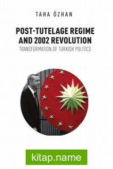 Post-Tutelage Regime And 2002 Revolution   Transformation of Turkish Politics