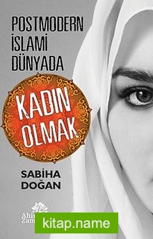 Postmodern İslami Dünyada Kadın Olmak