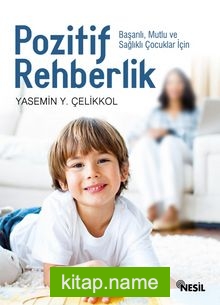 Pozitif Rehberlik Başarılı, Mutlu ve Sağlıklı Çocuklar İçin