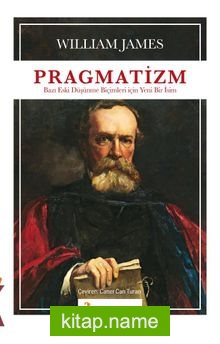 Pragmatizm: Bazı Eski Düşünme Biçimleri İçin Yeni Bir İsim