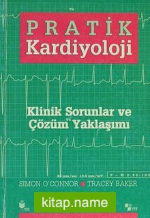 Pratik Kardiyoloji  Klinik Sorunlar ve Çözüm Yaklaşımı