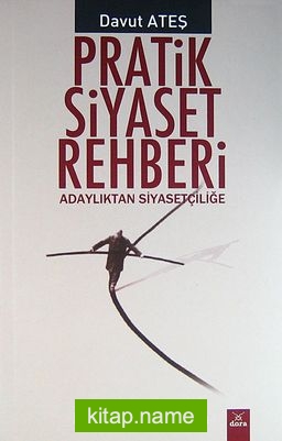 Pratik Siyaset Rehberi Adaylıktan Siyasetçiliğe