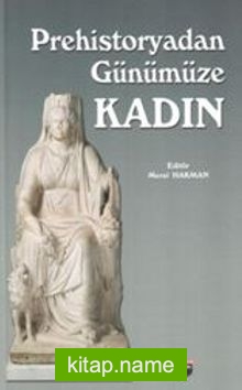 Prehistoryadan Günümüze Kadın