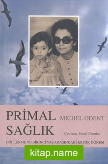 Primal Sağlık Döllenme ve Birinci Yaş Arasındaki Kritik Dönem