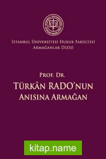 Prof. Dr. Türkan Rado’nun Anısına Armağan İstanbul Üniversitesi Hukuk Fakültesi Armağanlar Dizisi: 3