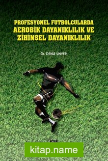 Profesyonel Futbolcularda Aerobik Dayanıklılık ve Zihinsel Dayanıklılık