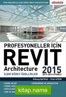 Profesyoneller İçin Revit Architecture 2015  İleri Düzey Özellikler