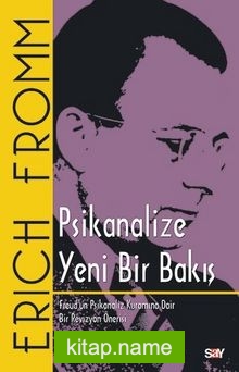 Psikanalize Yeni Bir Bakış Freud’ un Psikanaliz Kuramına Dair Bir Revizyon Önerisi