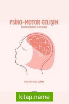 Psiko-Motor Gelişim Doğum Öncesinden Ölüme Kadar