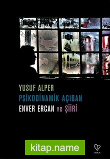 Psikodinamik Açıdan Enver Ercan ve Şiiri