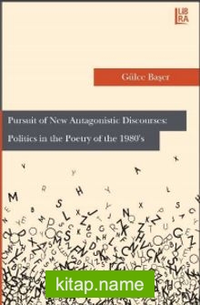 Pursuit of New Antagonistic Discourses: Politics in the Poetry of the 1980’s