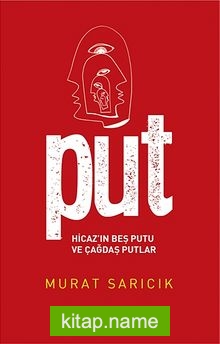 Put  Hicaz’ın Beş Putu ve Çağdaş Putlar