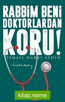 Rabbim Beni Doktorlardan Koru