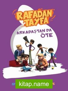 Rafadan Tayfa / Arkadaştan da Öte