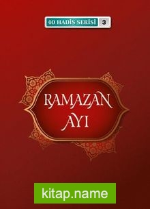 Ramazan Ayı / 40 Hadis Serisi 3