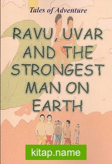 Ravu, Uvar and The Strongest Man On Earth