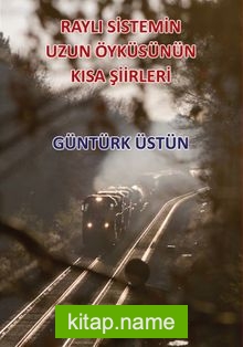 Raylı Sistemin Uzun Öyküsünün Kısa Şiirleri