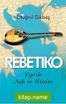 Rebetiko Ege’de Aşk ve Hüzün