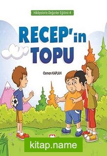 Recep’in Topu / Hikayelerle Değerler Eğitimi 4