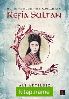 Refia Sultan Mü’min ve Müsrif Bir Padişah Kızı