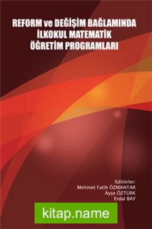 Reform ve Değişim Bağlamında İlkokul Matematik Öğretim Programları