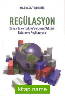 Regülasyon  Dünya’da ve Türkiye’de Liman Sektörü Reform ve Regülasyonu