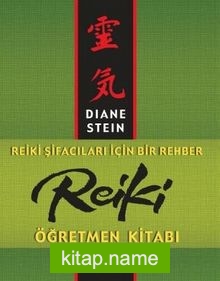 Reiki Öğretmen Kitabı  Reiki Şifacıları İçin Bir Rehber