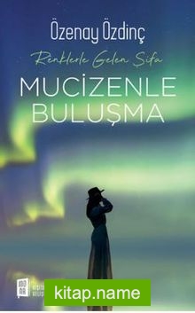 Renklerle Gelen Şifa – Mucizenle Buluşma