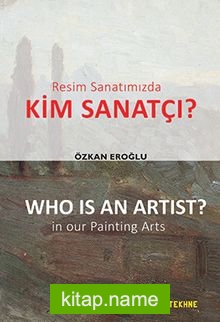 Resim Sanatımızda Kim Sanatçı?  Who Is An Artist? In Our Painting Arts