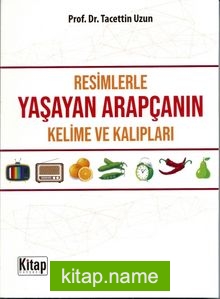 Resimlerle Yaşayan Arapçanın Kelime ve Kalıpları