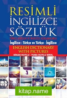 Resimli İngilizce Sözlük Türkçe Karşılık ve Açıklamalarla(İngilizce-Türkçe ve Türkçe-İngilizce)