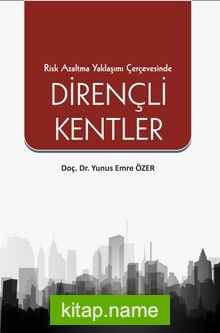 Risk Azaltma Yaklaşımı Çerçevesinde Dirençli Kentler