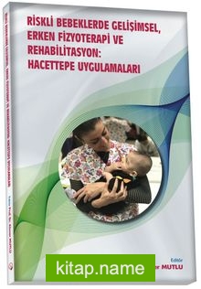 Riskli Bebeklerde Gelişimsel, Erken Fizyoterapi ve Rehabilistasyon : Hacettepe Uygulamaları