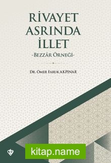Rivayet Asrında İllet Bezzar Örneği
