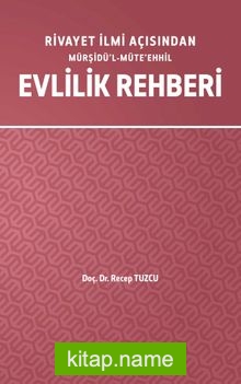 Rivayet İlimi Açısından Mürşidü’l-Müte’ehhil Evlilik Rehberi