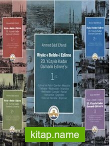 Riyaz-ı Belde-i Edirne 20. Yüzyıla Kadar Osmanlı Edirne’si (3 Cilt)