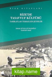 Rize’de Tasavvuf Kültürü Tarikatlar Tekkeler Şeyhler