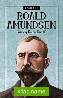 Roald Amundsen / Kaşifler