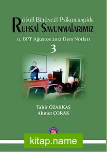 Rölatif Bütüncül Psikoterapide Ruhsal Savunmalarımız 3  11.BPT Ağustos 2012 Ders Notları