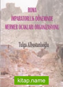 Roma İmparatorluk Döneminde Mermer Ocakları Organizasyonu