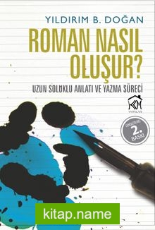 Roman Nasıl Oluşur? Uzun Soluklu Anlatı ve Yazma Süreci