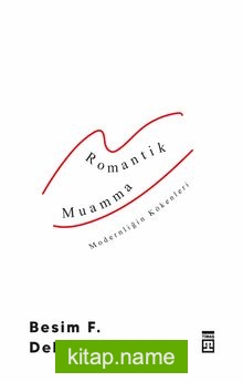 Romantik Muamma  Modernliğin Kökenleri