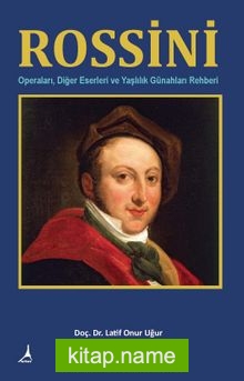 Rossini  Operaları Diğer Eserleri ve Yaşlılık Günahları Rehberi