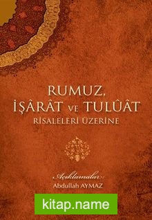 Rumuz, İşarat ve Tuluat Risaleleri Üzerine